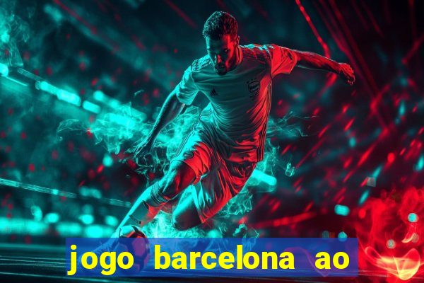 jogo barcelona ao vivo futemax